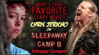 Chris Jericho on SLEEPAWAY CAMP II: UNHAPPY CAMPERS! | What's Your Favorite Scary Movie?