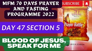 Day 47 SECTION 5: DAY 7 MFM 70 Days Prayer & Fasting 2022. Prayers from Dr DK Olukoya, G.O MFM