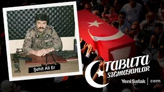 Tabuta Sığmayanlar: Şehit Ali Er (85.Bölüm)