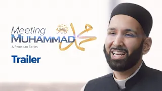 TRAILER: Meeting Muhammad ﷺ | A Ramadan Series presented by Dr. Omar Suleiman