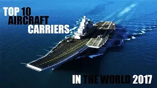 Top 10 Deadliest Aircraft Carriers in the World - 2017 Full HD