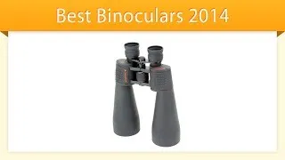 Best Binoculars 2014 | Review