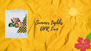 DPR Live - Summer Tights - Lyrics | KOR | HAN | ENG