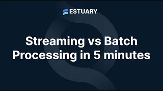 Streaming vs Batch Processing in 5 minutes