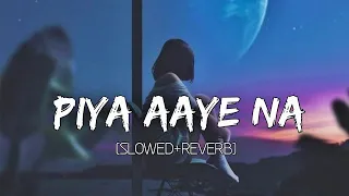 Piya Aaye Na Song (Slowed and Reverb) #aashiqui 2 #song