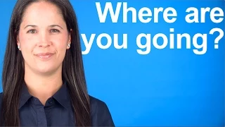 How to say "Where are you going?" -- American English Conversation and Pronunciation