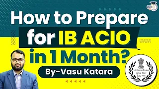 Best 1 Month Master Strategy for IB-ACIO Exam | IB Recruitment 2023 | StudyIQ IAS