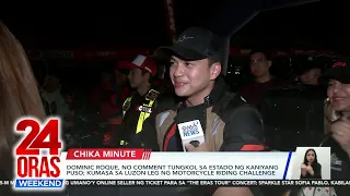 Dominic Roque, no comment tungkol sa estado ng kaniyang puso; kumasa sa Luzon... | 24 Oras Weekend