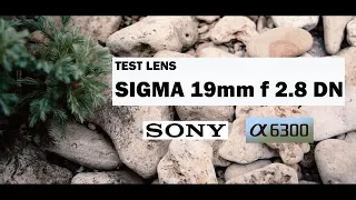 Test lens Sigma 19mm f2/8 DN with camera sony A 6300