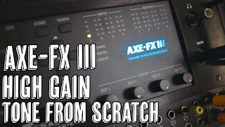 Axe-Fx III High Gain Tone From Scratch!