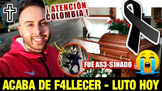 ➕¡ ULTIMA HORA ! HACE UNAS HORAS ! Luto HOY TRAGEDIA Descanse en Paz Noticias de hoy - luto hoy col