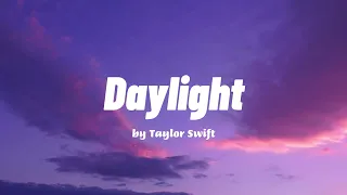 Daylight - Taylor Swift (Lyrics)