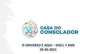 O UNIVERSO É AQUI - SHELL Y ANN - 05-06-2021