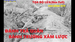 BG1(Full) ĐÁNH TRẢ QUÂN BÀNH TRƯỚNG XÂM LƯỢC  CAO BẰNG 1979/ Trong Vòng Lửa/ Hồi ức lính chiến (805)