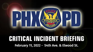Critical Incident Briefing - February 11, 2022 - 54th Ave & Elwood St