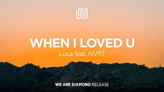 Luca - when i loved u (feat. NVRT)