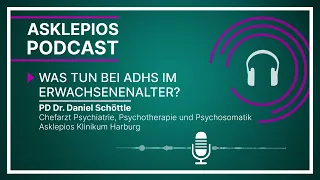 Podcast: Was tun bei ADHS im Erwachsenenalter? | Asklepios