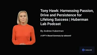 Andrew Huberman - Tony Hawk: Harnessing Passion, Drive & Persistence for Lifelong Success | Huberman