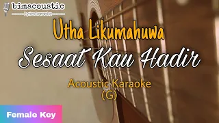 Sesaat Kau Hadir - Utha Likumahuwa - Female Key (Akustik Karaoke)