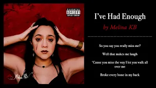 Melina KB - I’ve Had Enough (Lyrics)