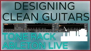 Designing Clean Guitar Tones Racks | Ableton Live