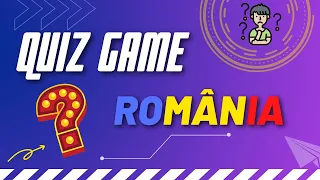 Quiz Game | Curiozități România | Testați-vă cunoșțințele prin jocuri de cultură generală