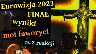 Eurowizja 2023 finał, wyniki REAKCJA + moi faworyci: La Zarra, Blanka Paloma, Voyager i inni