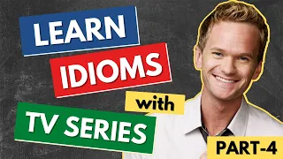 English idioms | Learn English with TV Series and Movies | Part 4