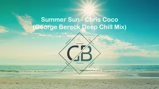 Summer Sun (George Bereck Deep Chill Mix) - Chris Coco