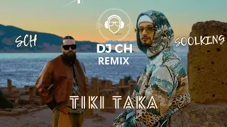 Soolking Ft Sch Tiki Taka DJ CH Remix