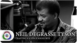 Neil deGrasse Tyson: Crafting a Science Sound Bite