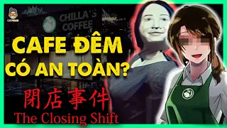 The Closing Shift - Đi cafe đêm có an toàn? | Mọt Game