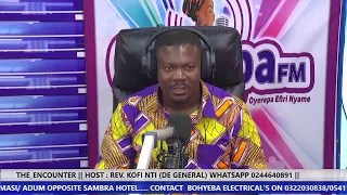 THE_ENCOUNTER || HOST : REV. KOFI NTI (DE GENERAL) WHATSAPP 0244640891 || 7-10-2022