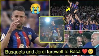 😭Jordi Alba Crying & Sergio Busquets Emotional Farewell to Barcelona fans at Camp Nou🥺❤️