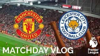 Matchday Vlog | Manchester United 2-1 Leicester City | Premier League