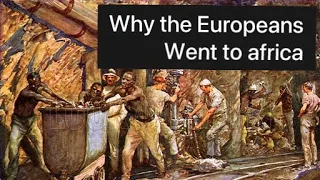 Why the Europeans went to Africa