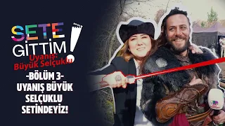 Uyanış Büyük Selçuklu Setindeyiz! Bölüm 3 | Sete Gittim!