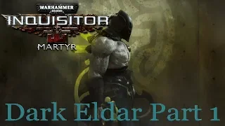 Warhammer 40,000: Inquisitor - Martyr Dark Eldar Part 1