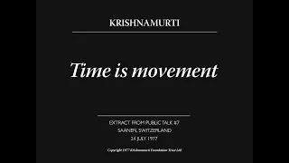 Time is movement | J. Krishnamurti