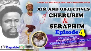 AIM AND OBJECTIVES OF CHERUBIM AND SERAPHIM EPISODE 4 BY HIS EMINENCE PRO. DR.GIDEON ADEBARE OWOSENI