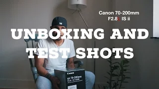 Canon EF 70-200mm F2.8 L IS Ⅱ Unboxing & Test Shots