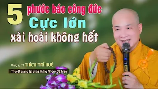 5 Loại Phước Báu Công Đức Cực Lớn Xài Hoài Không Hết - Cực chất. Thầy Thích Trí Huệ Chùa Pháp Tạng