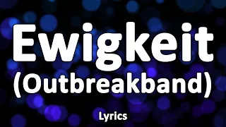 Ewigkeit (Outbreakband) - Text/Lyrics