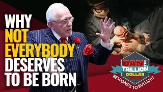 WHY NOT EVERYBODY DESERVES TO BE BORN | DAN RESPONDS TO BULLSHIT