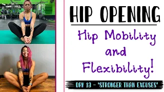 Hip Opening Mobility & Flexibility Follow Along | 30 Day 'Stronger Than Excuses' Challenge | Day 13