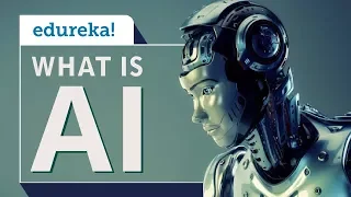 Artificial Intelligence | What is AI | Introduction to Artificial Intelligence | Edureka