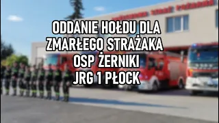 Oddanie Hołdu dla Strażaka z OSP Żerniki  | JRG 1 Płock