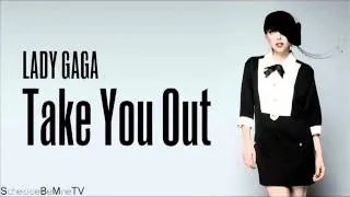 Lady Gaga - Take You Out