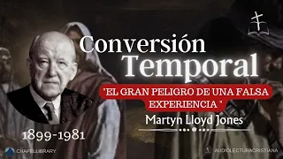CONVERSIÓN Temporal, Falsa y Verdadera| Martyn Lloyd Jones #predicascristianas #sanadoctrina