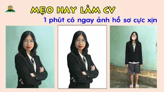 MẸO HAY LÀM CV - 1 Phút có ngay ảnh hồ sơ cực xịn / CV tìm việc l Duy Đông HR Recruitment